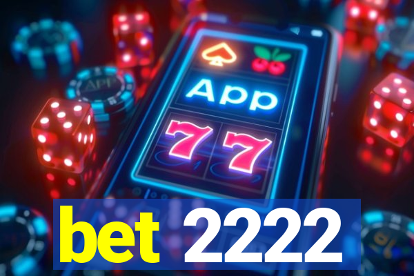 bet 2222