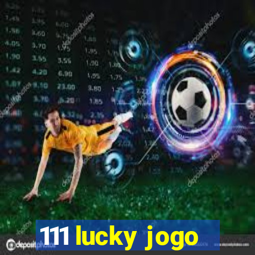 111 lucky jogo