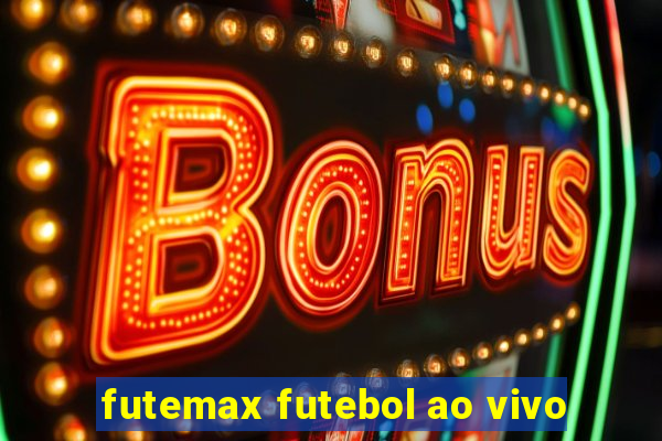 futemax futebol ao vivo