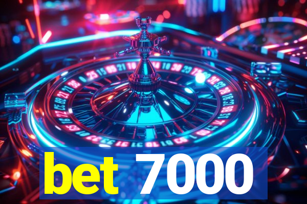 bet 7000