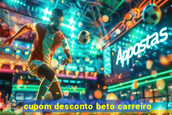 cupom desconto beto carreiro