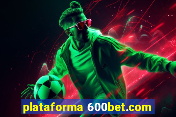 plataforma 600bet.com