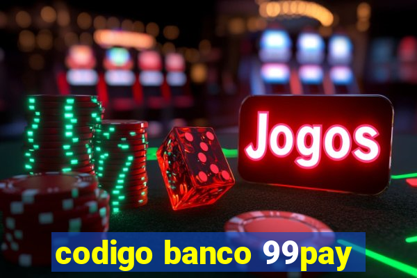 codigo banco 99pay