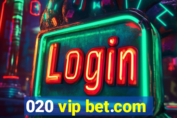 020 vip bet.com