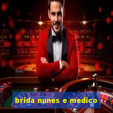 brida nunes e medico