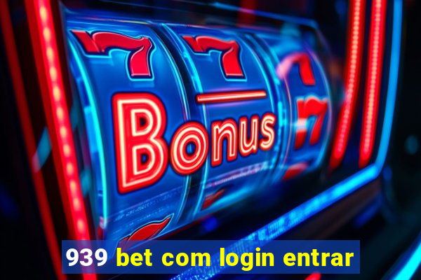 939 bet com login entrar