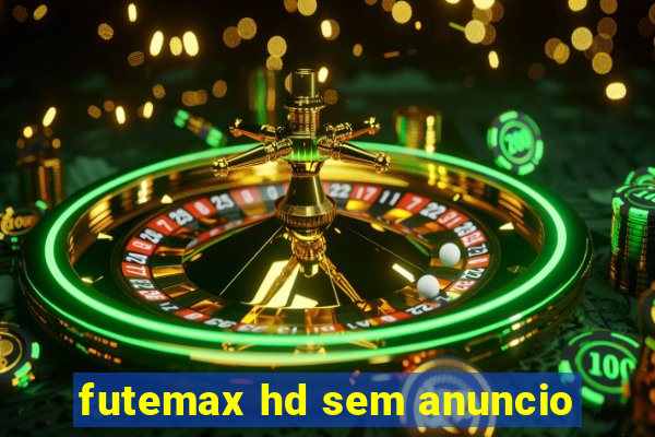 futemax hd sem anuncio