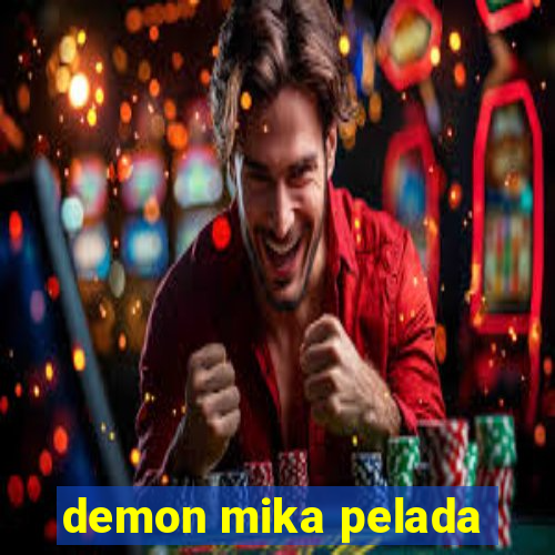 demon mika pelada