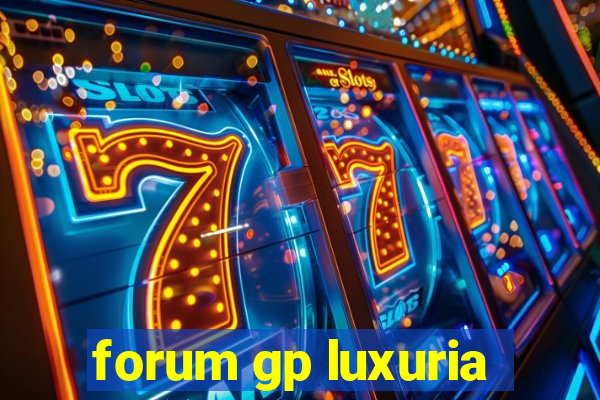 forum gp luxuria