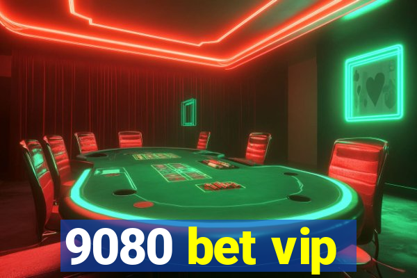 9080 bet vip