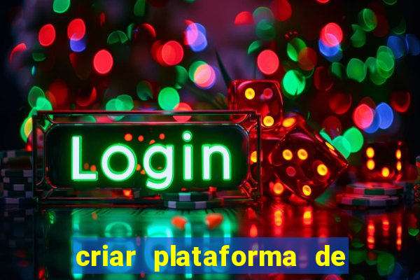 criar plataforma de jogos tigrinho