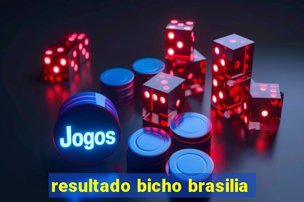 resultado bicho brasilia