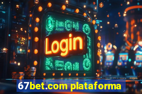 67bet.com plataforma