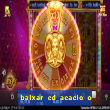 baixar cd acacio o ferinha da bahia vol 1