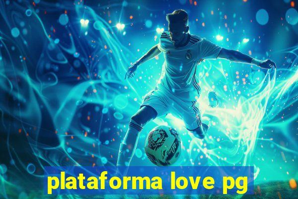 plataforma love pg