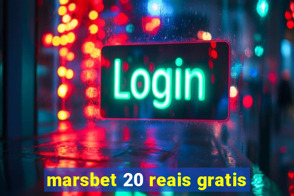 marsbet 20 reais gratis