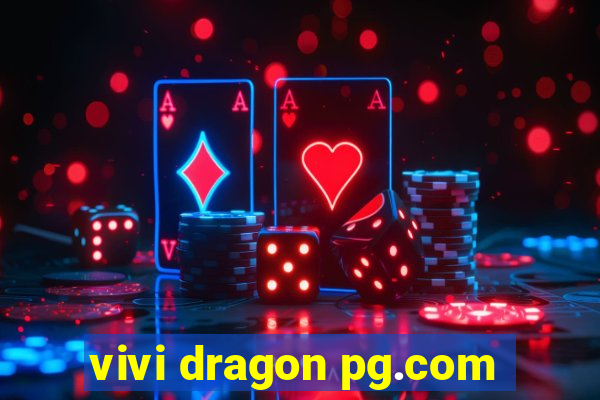 vivi dragon pg.com