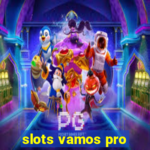 slots vamos pro