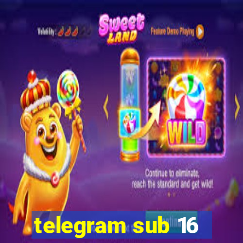 telegram sub 16