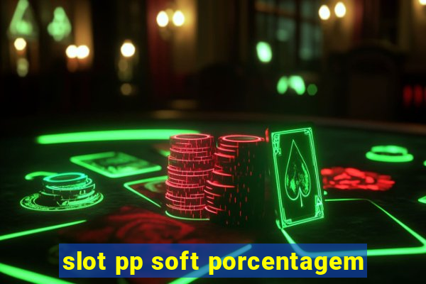 slot pp soft porcentagem