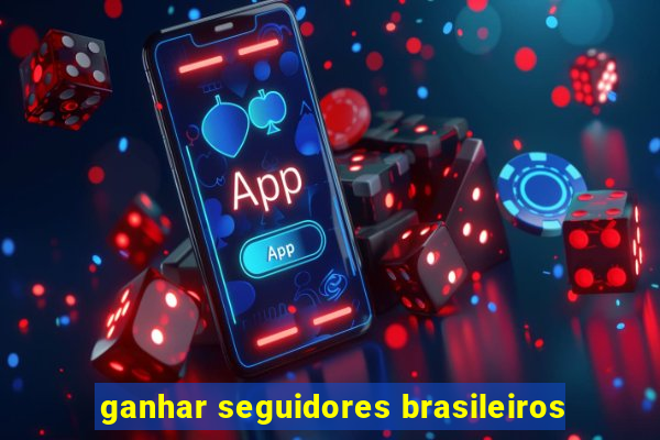 ganhar seguidores brasileiros