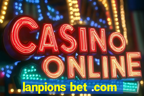 lanpions bet .com