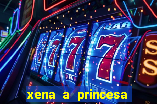 xena a princesa guerreira online