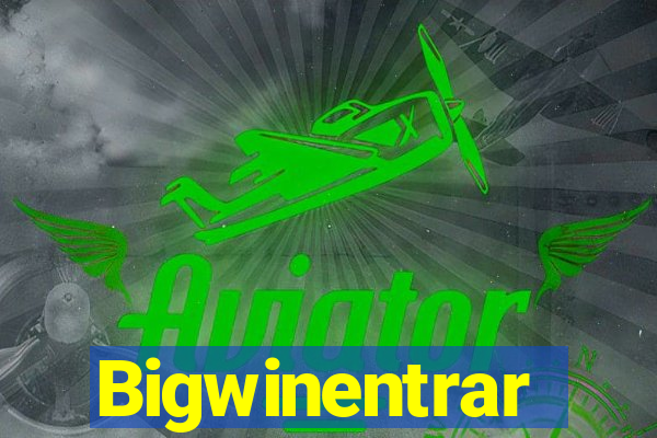 Bigwinentrar