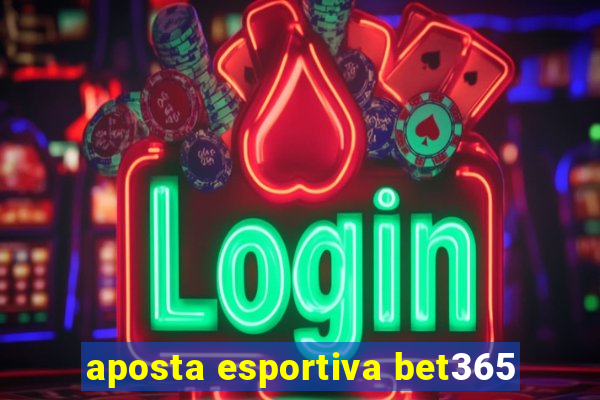 aposta esportiva bet365