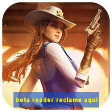 beta reader reclame aqui