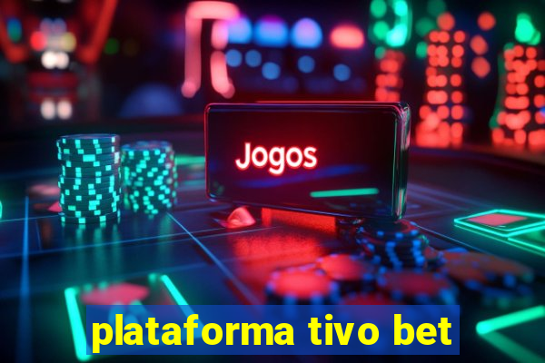 plataforma tivo bet