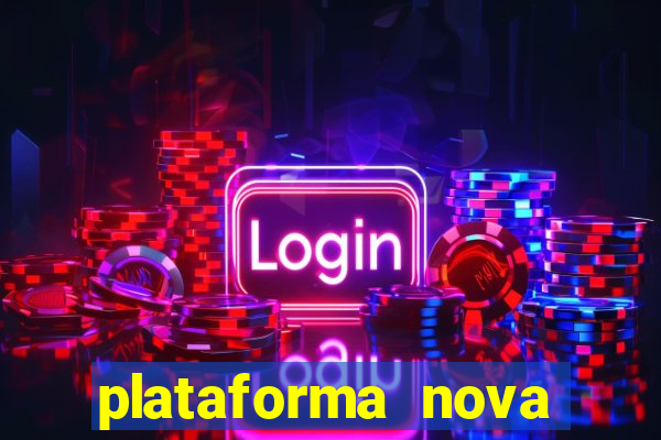 plataforma nova pagando bem