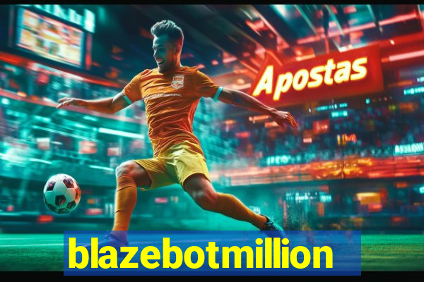 blazebotmillion