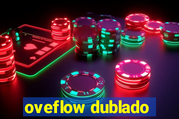 oveflow dublado