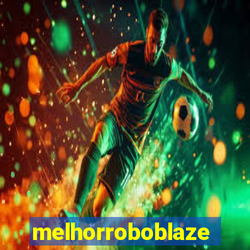 melhorroboblaze