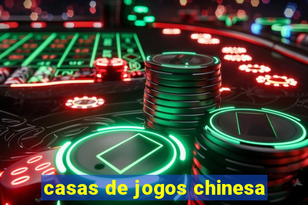 casas de jogos chinesa