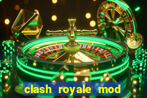 clash royale mod cartas modificadas download