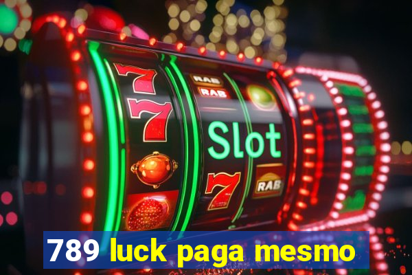 789 luck paga mesmo