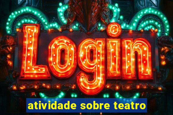 atividade sobre teatro