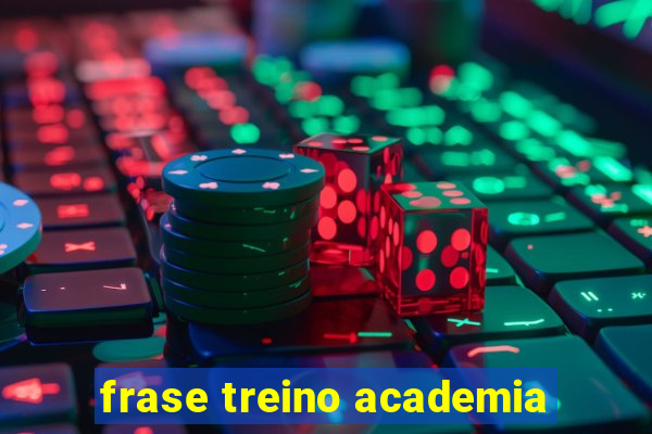 frase treino academia