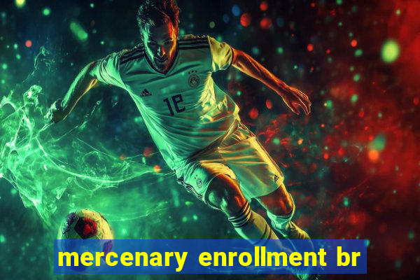 mercenary enrollment br