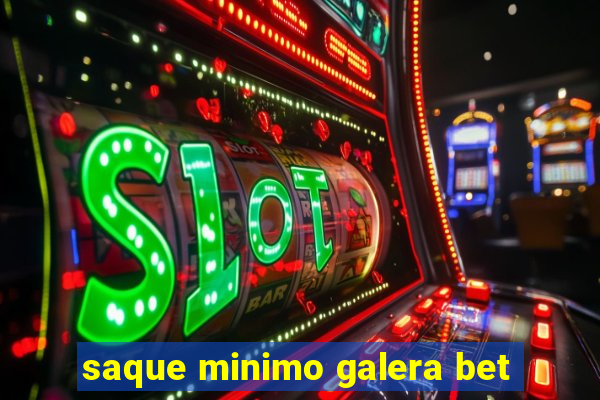 saque minimo galera bet