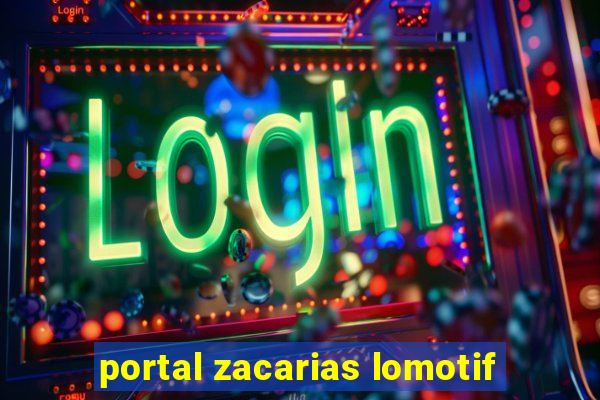 portal zacarias lomotif