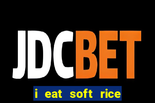 i eat soft rice in another world em português