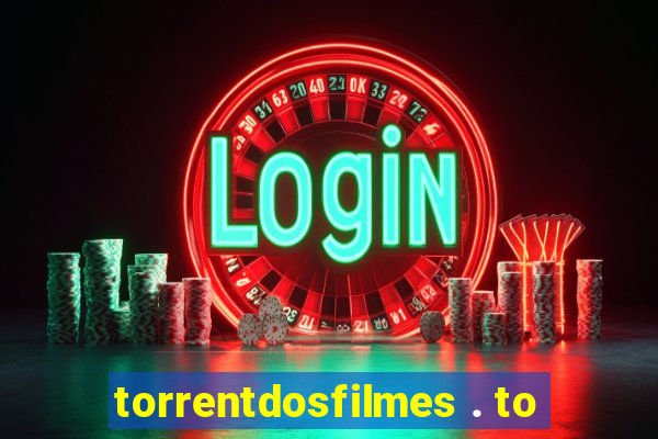 torrentdosfilmes . to