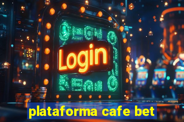 plataforma cafe bet