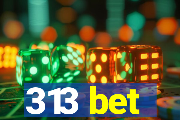 313 bet