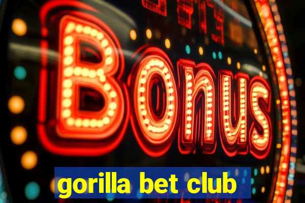 gorilla bet club