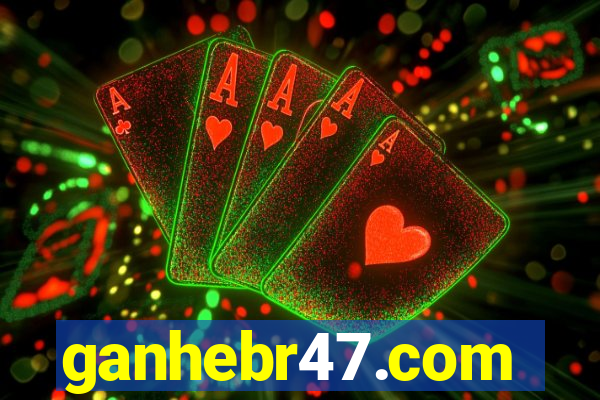 ganhebr47.com