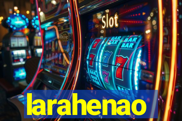 larahenao